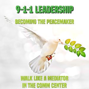 9-1-1 Leadership – Becoming The Peacemaker